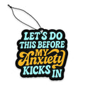 Let's Do This Before My Anxiety Kicks In Air Freshener